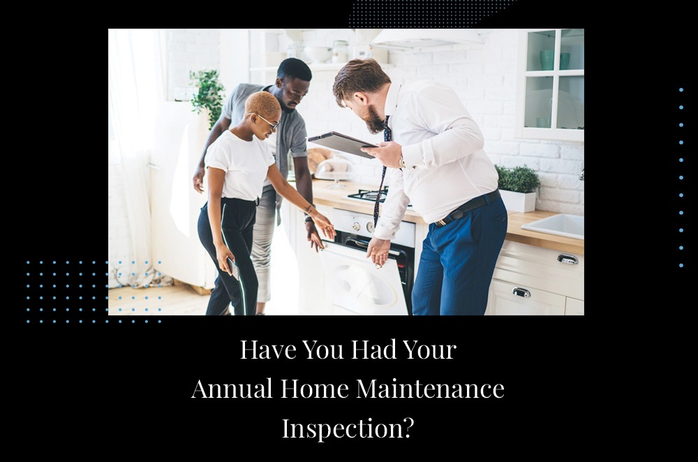 Have You Had Your Annual Home Maintenance Inspection?